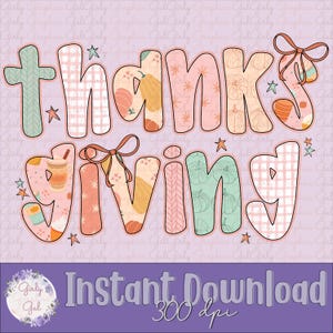 May include: A digital graphic with the words "thanksgiving" in a whimsical font, featuring patterns of pumpkins, plaid, and knit textures. The design includes stars and bows, with the text "Instant Download" and "300 dpi" at the bottom. The background is a light purple.