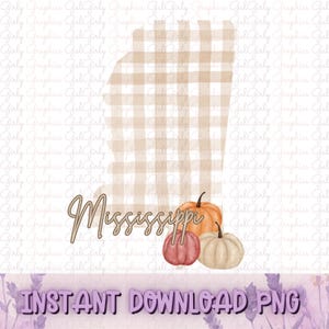 May include: A digital design featuring the state of Mississippi in a tan and white plaid pattern. The word "Mississippi" is written in a cursive font, with three pumpkins in orange, red, and white. The text "INSTANT DOWNLOAD PNG" is at the bottom.
