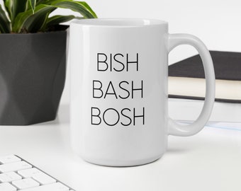 Bish Bash Bosh, 11oz 15oz white glossy ceramic mug