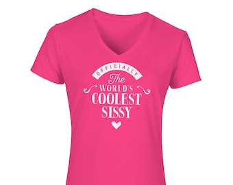 Sissy Gift Birthday Present Shirt T-Shirt Tee Tshirt or Christmas Gift Keepsake Keep Sake for Sissy