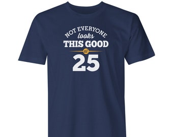 25th Birthday Tshirt for Men Gift Idea Funny T Shirt Keepsake Present for 25 year old