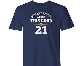 Funny 21st Birthday T-Shirt Gift: 'Looks This Good' Design