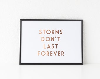 Gold Foil Print - Storms Don't Last Forever - Motivational Quote Print - Blogger Quote Print