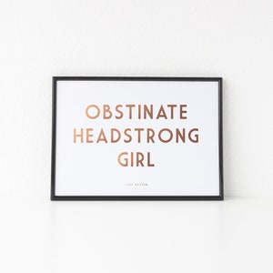 Gold Foil Print Jane Austen Obstinate Headstrong Girl Pride and Prejudice Literature Quote Art Print image 1