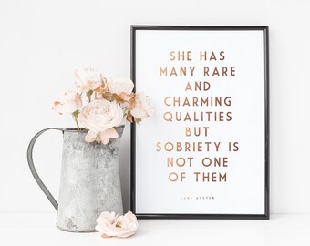 Gold Foil Print - Jane Austen - She Has Many Rare And Charming Qualities But Sobriety Is Not One Of Them - Literature Quote Art Print