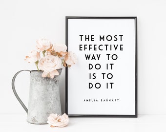 Amelia Earhart Quote - The Most Effective Way To Do It Is To Do It - - Blogger Print - Motivational Art Print - Historic Quote