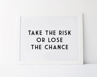 Take The Risk Or Lose The Chance - Motivational Quote - Feminist Quote Print - Blogger Quote Print- Motivational Art Print - Feminist Gift