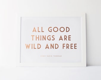 Henry David Thoreau - All Good Things Are Wild And Free - Motivational Gold Foil Print - Gold Foil