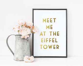 Gold Foil Print - Eiffel Tower Quote Print - Meet Me At The Eiffel Tower - Paris Quote Print - Blogger Quote - Blogger Print