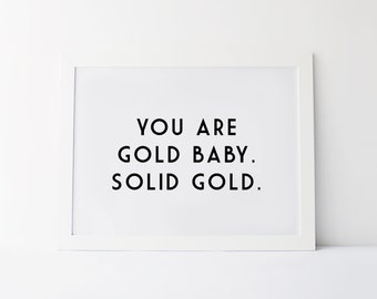 Black Typography 'You Are Gold Baby, Solid Gold' Art Print