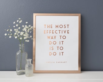 Gold Foil Print - Amelia Earhart Quote Print - The Most Effective Way To Do It Is To Do It - Inspirational Quote Print - Feminist Print