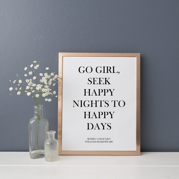 Romeo and Juliet Quote Print - Modern Minimal Art Print - Go Girl, Seek Happy Nights To Happy Days - Shakespeare Quote - Motivational Quote