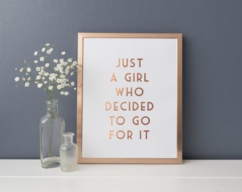 Gold Foil Print - Just A Girl Who Decided To Go For It - Feminist Quote Print - Blogger Quote Print- Motivational Art Print - Feminist Gift