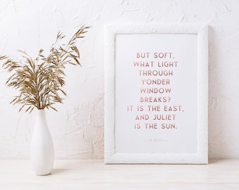 Romeo and Juliet's What Light Through Yonder Window Breaks Quote Foil Art Print