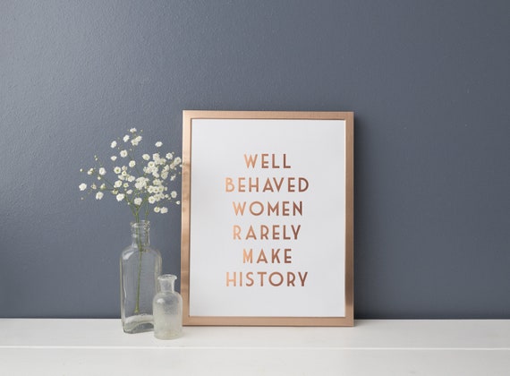 Gold Foil Print - Eleanor Roosevelt Quote Print - Well Behaved Women Rarely Make History - Feminist Quote - Motivational Quote Print