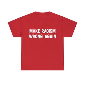 Make Racism Wrong - Unisex Heavy Cotton Tee