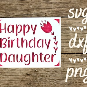 Happy Birthday Tochter svg Karte. Digitale Datei kompatibel mit Cricut- und Silhouette-Maschinen