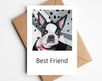 Boston terrier greeting card, American Gentleman dog greeting card, with a red bones collar and the words, 'Best Friend' printed underneath