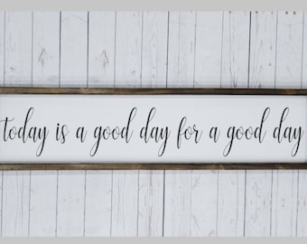 Today is a good day for a good day, Farmhouse style, framed sign, fixer upper style, hand painted, home decor, wood sign, kitchen, entryway