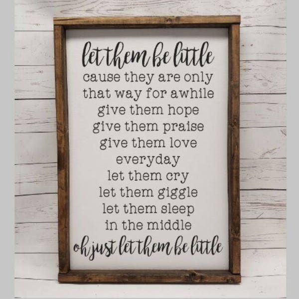 Let them be little, Farmhouse style, framed sign, fixer upper style, handpainted, 12x12, kid room decor, nursery, office, for mom, boy girl