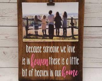 Because Someone we Love is in Heaven, in our home Picture Frame gift! in memory of, remembrance, photo board, picture clip, wood frame, 7x9