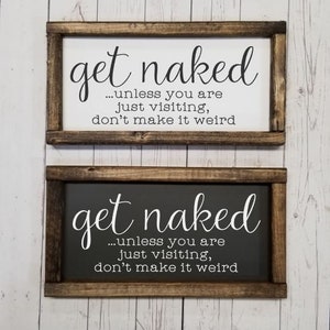 Get naked unless you are just visiting sign, Many Sizes Farmhouse style, kid or master bathroom, funny framed sign, fixer upper VINYL image 1