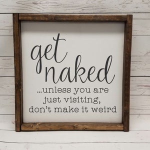 Get naked unless you are just visiting sign, Many Sizes Farmhouse style, kid or master bathroom, funny framed sign, fixer upper VINYL image 5