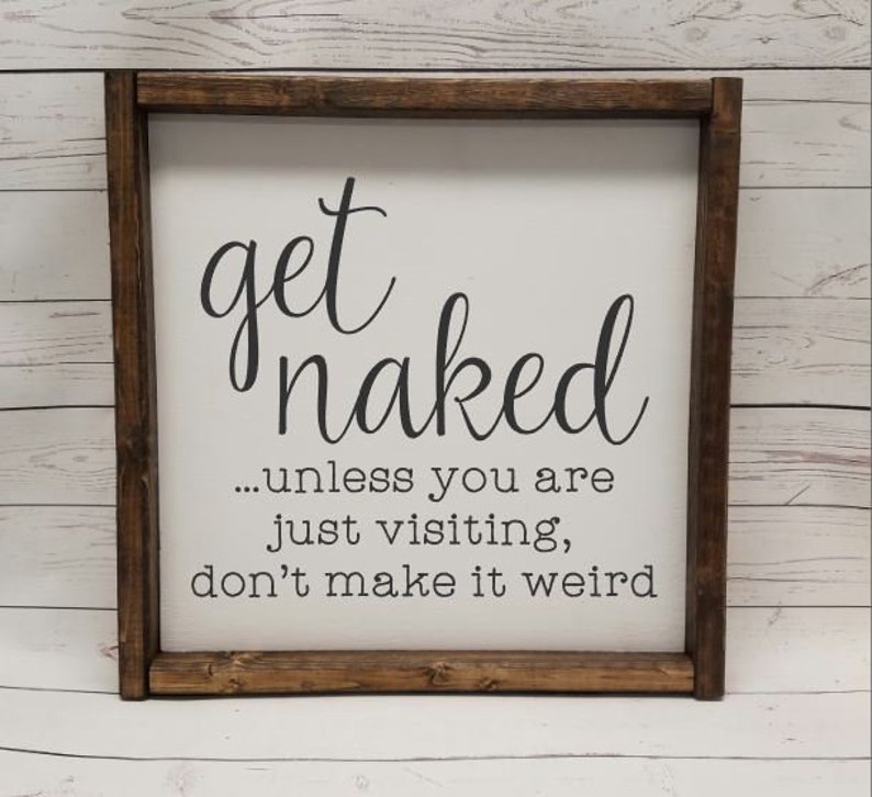Get naked unless you are just visiting sign, Many Sizes Farmhouse style, kid or master bathroom, funny framed sign, fixer upper VINYL image 5