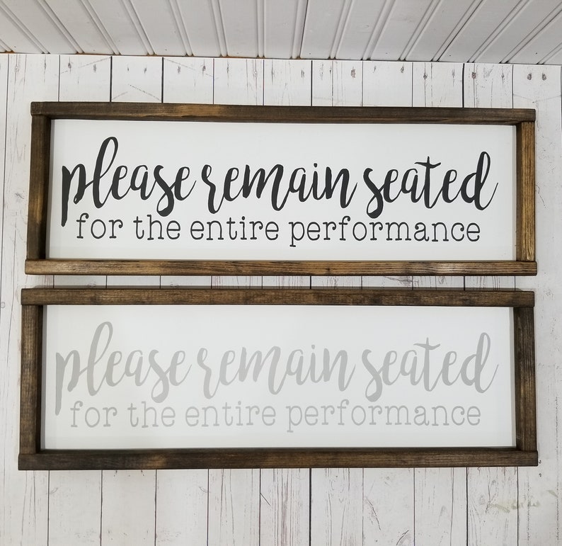 Please Remain Seated for the Entire Performance Sign Etsy