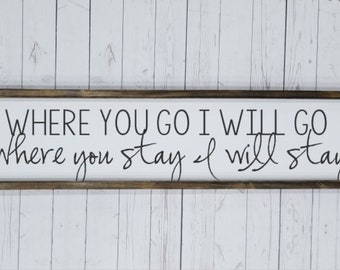 Where you go, I will go, Ruth 1:16, long DUAL, Farmhouse style sign, wedding scripture verse, master bedroom decor, wedding decorations