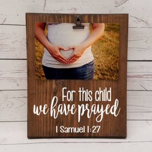 For this child we have prayed, Samuel 1:27 Picture frame, photo with clip gift ultrasound sonogram, baby reveal, pregnancy announcement 7x9 image 1