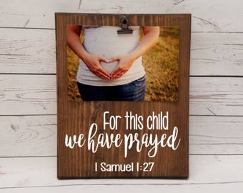 For this child we have prayed, Samuel 1:27 Picture frame, photo with clip gift! ultrasound sonogram, baby reveal, pregnancy announcement 7x9