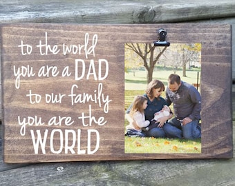 First Father's Day Picture Frame gift! i love you daddy! Gift for dad, photo board, picture clip, to our family you are the world  7x12