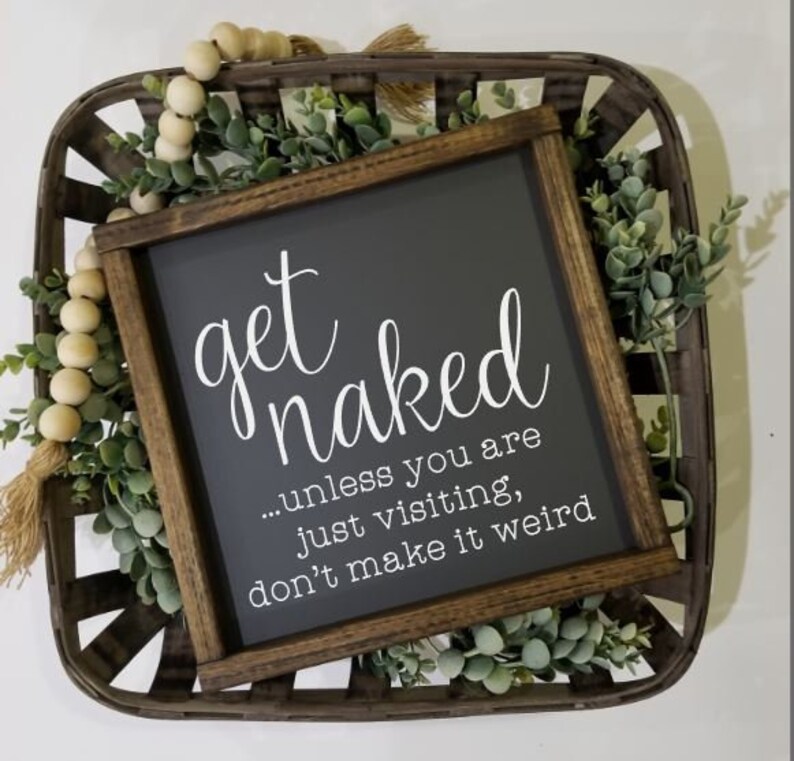 Get naked unless you are just visiting sign, Many Sizes Farmhouse style, kid or master bathroom, funny framed sign, fixer upper VINYL image 3