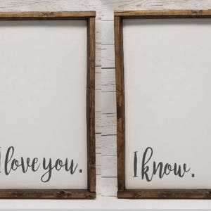 I love you, I know., PAIR of signs, Farmhouse style sign, family, framed, fixer upper, master bedroom, over bed sign