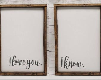 I love you, I know., PAIR of signs, Farmhouse style sign, family, framed, fixer upper, master bedroom, over bed sign