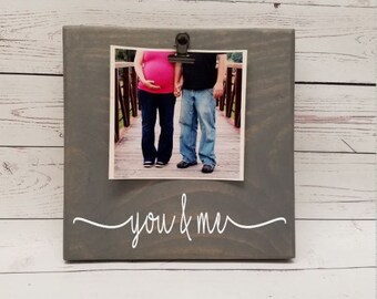 You and Me Picture Frame gift! Gift for dad, photo board, picture with clip, gift for husband wife, ultrasound picture, family frame  7x7