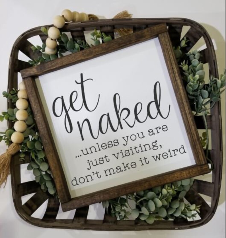 Get naked unless you are just visiting sign, Many Sizes Farmhouse style, kid or master bathroom, funny framed sign, fixer upper VINYL image 2