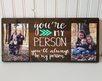 You're my Person Picture Frame gift! Gift for friend, sister, 4x6 photo holder board, picture with clip, wood frame, bridal shower gift