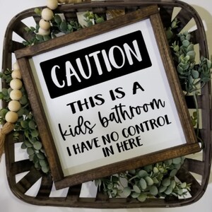 CAUTION this is a kids boys girls bathroom sign, Many Sizes! Farmhouse style, kid bathroom, play room, funny framed sign, fixer upper VINYL