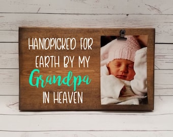 Handpicked for earth by my GRANDPA in heaven, Picture Frame gift! in memory of, remembrance, photo board, picture clip, wood frame