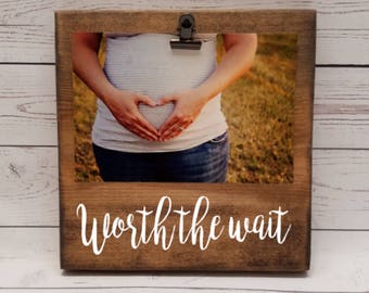 Worth the Wait, script, Ultrasound Picture Frame gift! Gift for mom, photo board, picture clip, grandma, baby shower gift, expectant mom 7x7