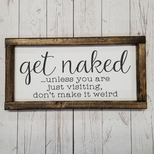 Get naked unless you are just visiting sign, Many Sizes Farmhouse style, kid or master bathroom, funny framed sign, fixer upper VINYL image 6