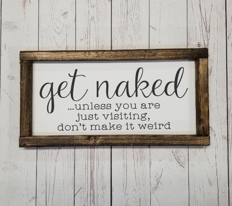 Get naked unless you are just visiting sign, Many Sizes Farmhouse style, kid or master bathroom, funny framed sign, fixer upper VINYL image 6