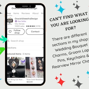 May include: A smartphone screen displaying the GracieVJewelryDesign Etsy shop interface with a search bar, shop sections, and featured items. Text reads: CAN'T FIND WHAT YOU ARE LOOKING FOR? There are different sections in my shop: Wedding Bouquet Charms, Groom Lapel Pins, Keychains & Rearview Mirror Charms.