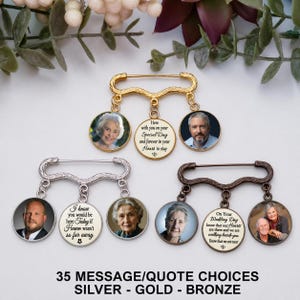 May include: Three metal brooch pins in gold, silver, and bronze tones. Each pin features three circular charms displaying either portrait photographs or memorial text. The text reads: Here with you on your Special Day and forever in your Heart to stay, I know you would be here Today if Heaven wasn't so far away, and On Your Wedding Day know that our Hearts are there and we are walking beside you.