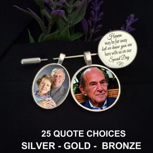 May include: Silver, gold, and bronze memorial photo locket pins with a quote that reads "Heaven may be far away but we know you are here with us on our Special Day".