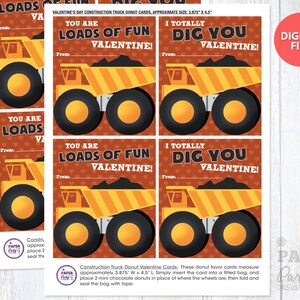 May include: Four printable Valentine's Day cards featuring a yellow construction truck with black wheels. The cards are designed for donut favors and measure 3.875 inches by 4.5 inches. The text on the cards reads "You are loads of fun Valentine!" and "I totally dig you Valentine!"