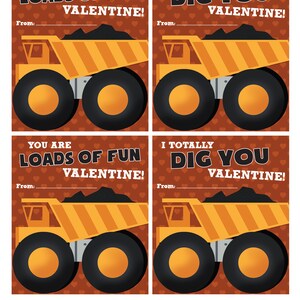 May include: Four printable Valentine's Day cards featuring a yellow construction truck with black wheels. The cards say "You are loads of fun Valentine!" and "I totally dig you Valentine!" Each card measures 3.875 inches wide by 4.5 inches long.