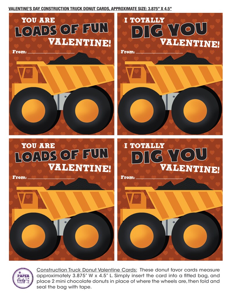 May include: Four printable Valentine's Day cards featuring a yellow construction truck with black wheels. The cards say "You are loads of fun Valentine!" and "I totally dig you Valentine!" Each card measures 3.875 inches wide by 4.5 inches long.